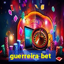 guerreira bet